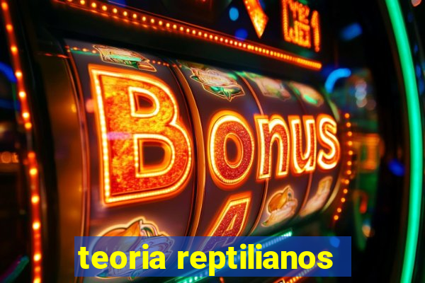 teoria reptilianos