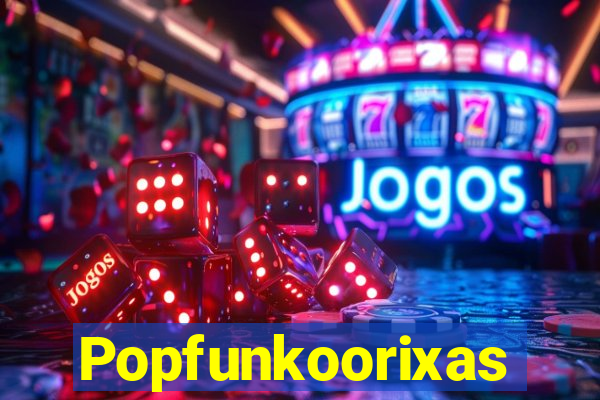 Popfunkoorixas