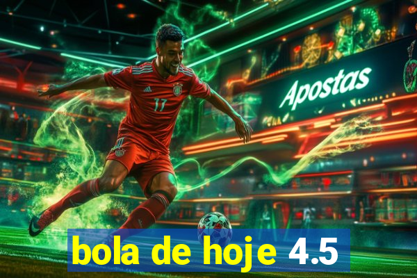 bola de hoje 4.5