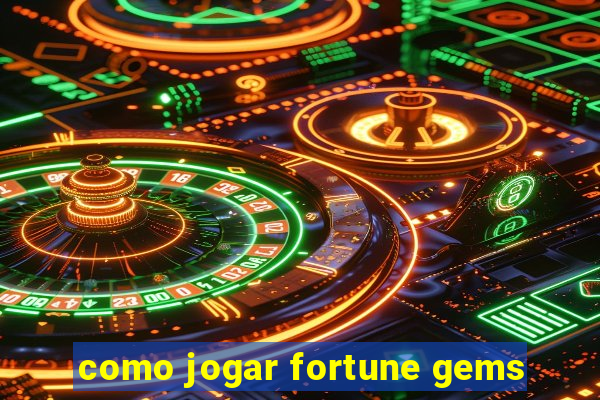 como jogar fortune gems