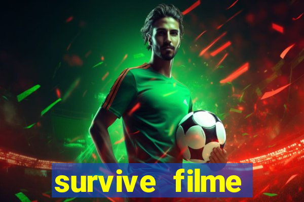 survive filme completo dublado