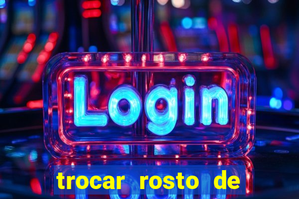 trocar rosto de video online