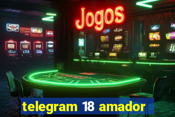 telegram 18 amador