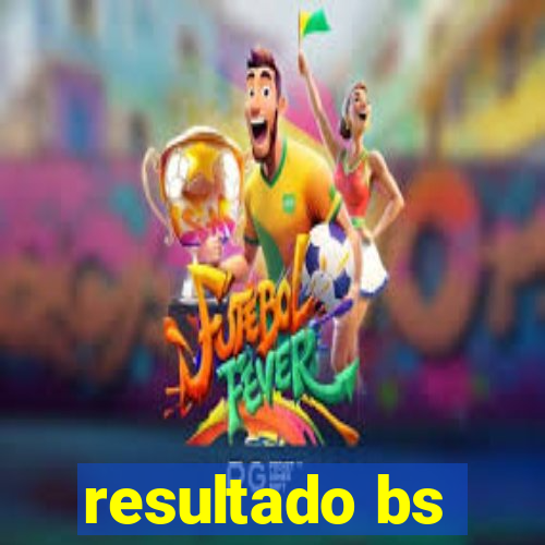 resultado bs