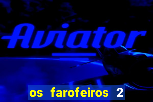 os farofeiros 2 rede canais