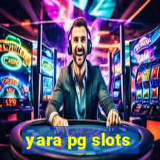 yara pg slots