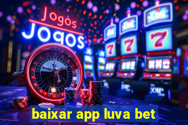 baixar app luva bet