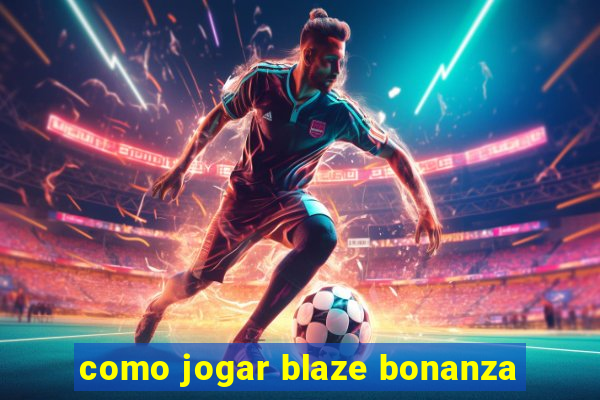 como jogar blaze bonanza