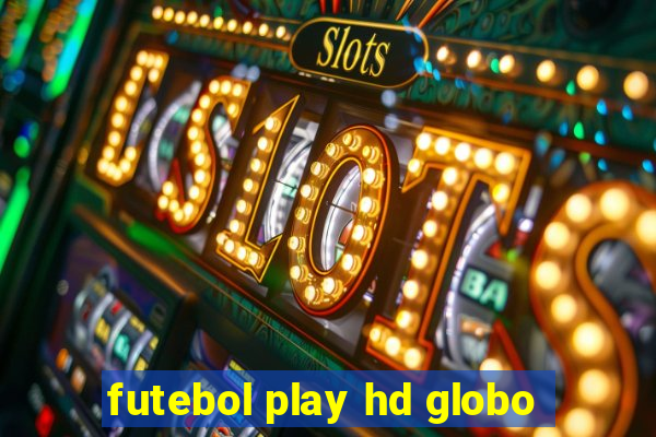 futebol play hd globo