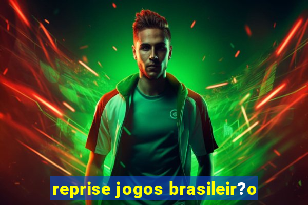 reprise jogos brasileir?o