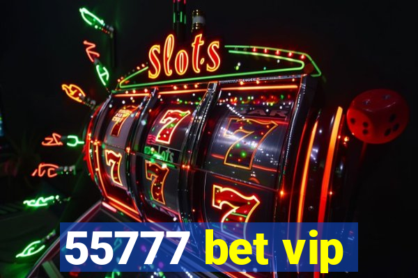 55777 bet vip