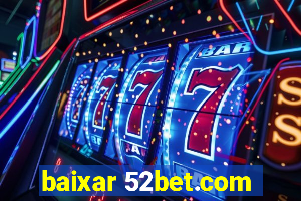 baixar 52bet.com