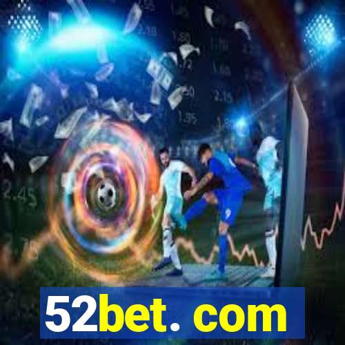 52bet. com