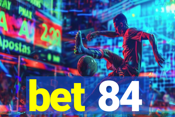 bet 84