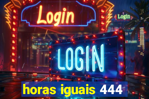 horas iguais 444