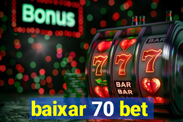 baixar 70 bet