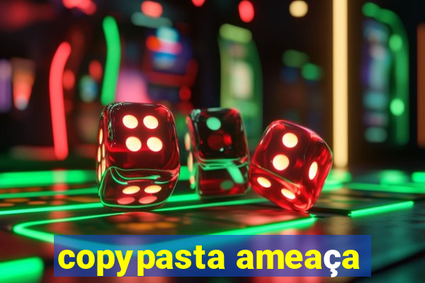 copypasta ameaça