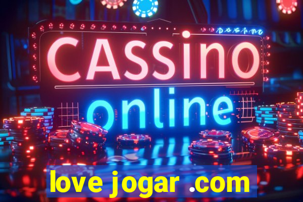 love jogar .com