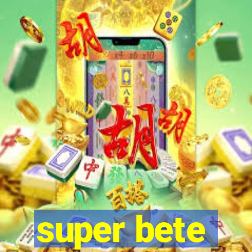 super bete