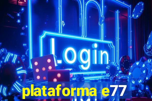 plataforma e77