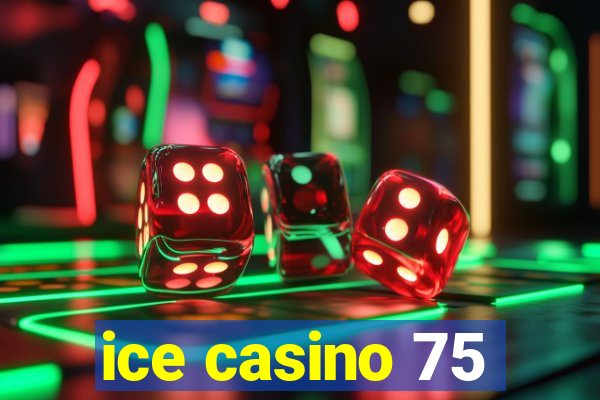 ice casino 75