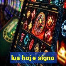 lua hoje signo