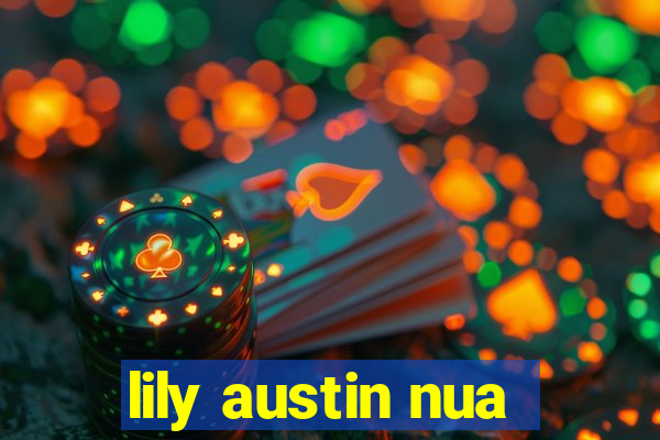 lily austin nua