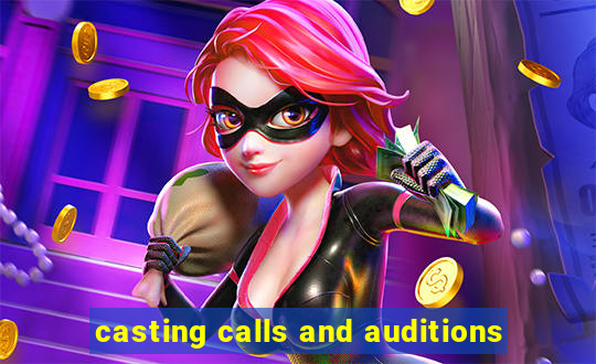 casting calls and auditions