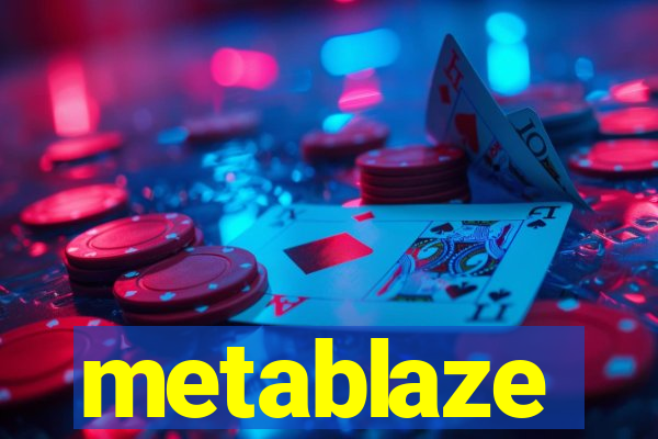 metablaze