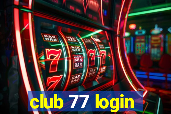 club 77 login