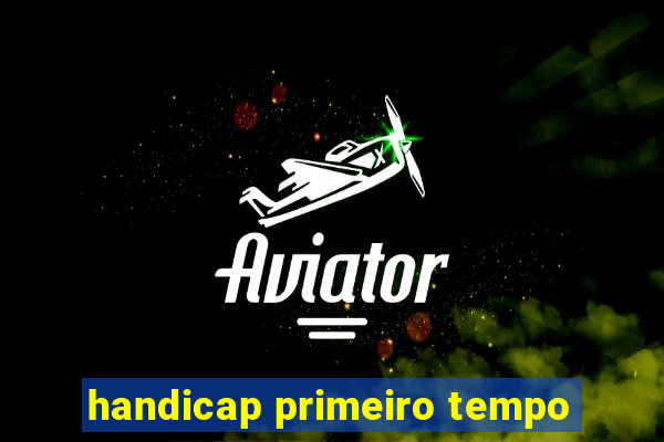 handicap primeiro tempo