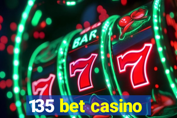 135 bet casino