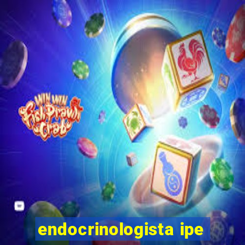 endocrinologista ipe