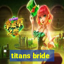 titans bride