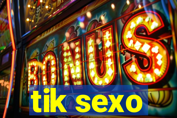 tik sexo