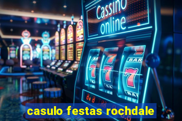 casulo festas rochdale