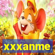 xxxanme