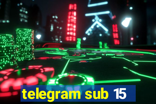 telegram sub 15