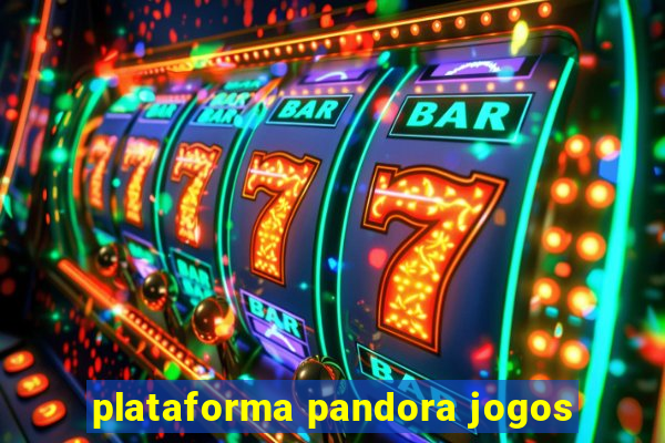 plataforma pandora jogos