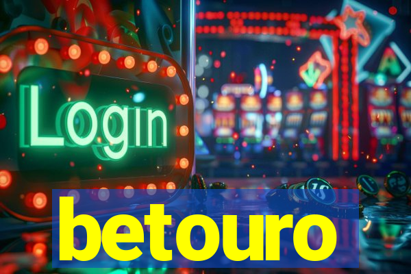 betouro