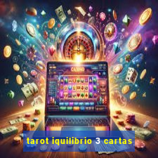 tarot iquilibrio 3 cartas