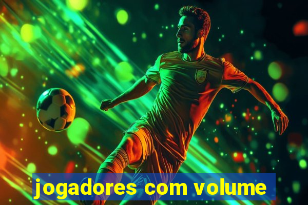 jogadores com volume