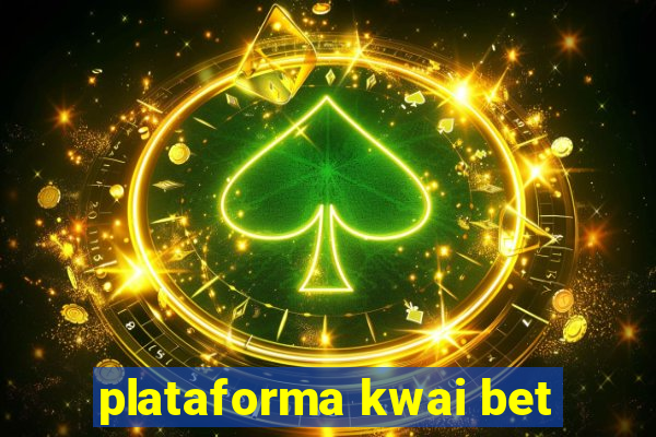 plataforma kwai bet