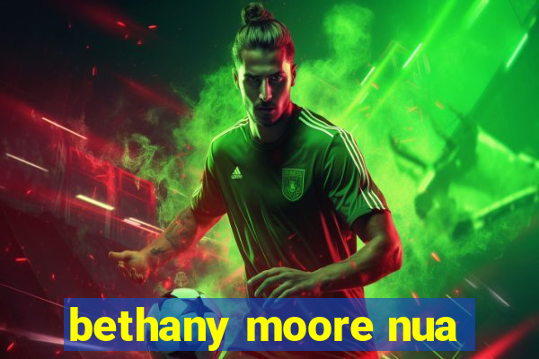 bethany moore nua