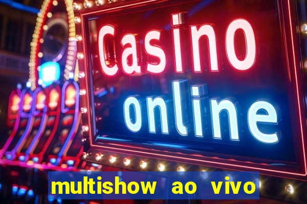 multishow ao vivo online gratis