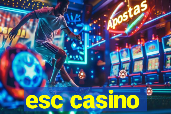 esc casino