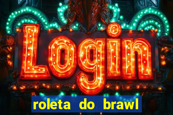 roleta do brawl stars 2024