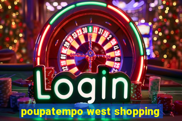 poupatempo west shopping