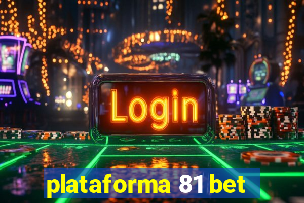 plataforma 81 bet