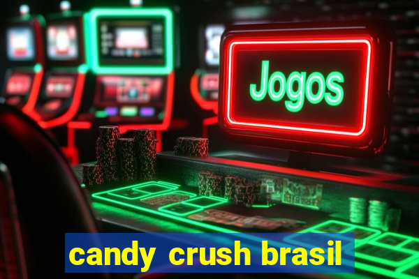 candy crush brasil